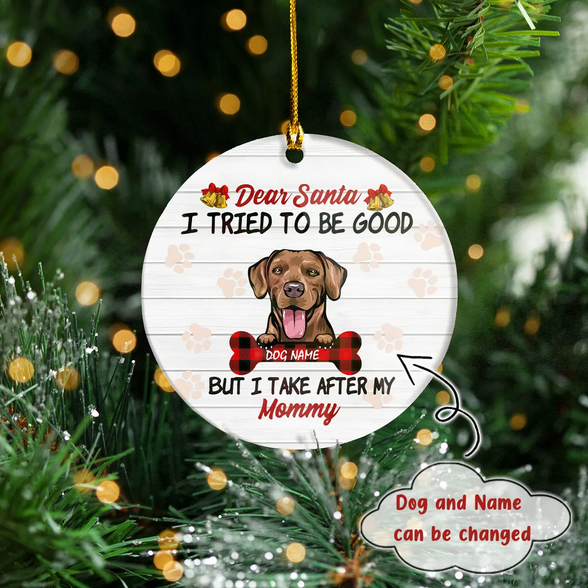 Custom Ornament - Dog - I Tried To Be Good But I Take After My Mommy