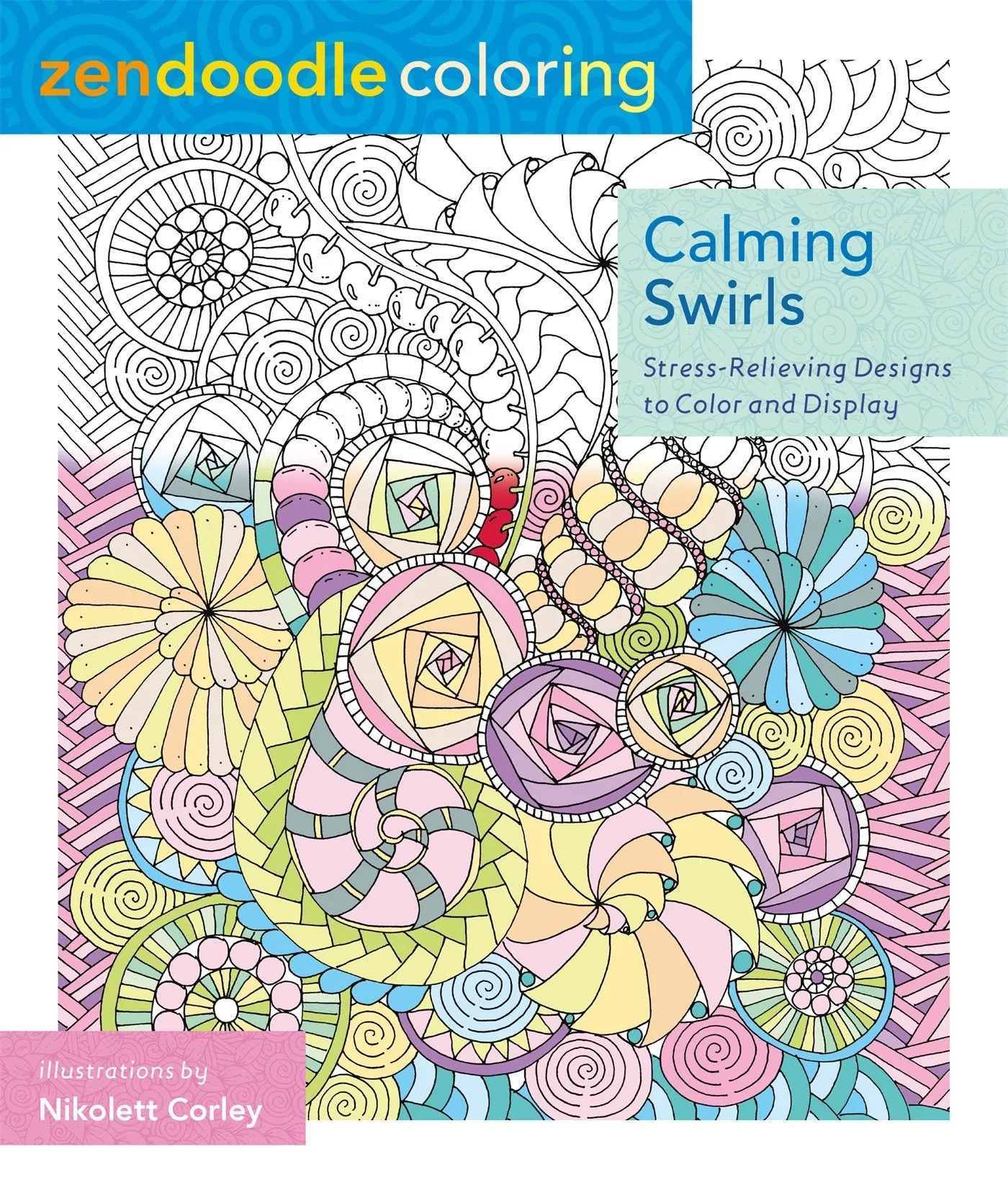 Zendoodle Coloring: Calming Swirls: Stress-Relieving Designs to Color and Display Paperback! Retails $15 