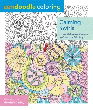 Zendoodle Coloring: Calming Swirls: Stress-Relieving Designs to Color and Display Paperback! Retails $15 