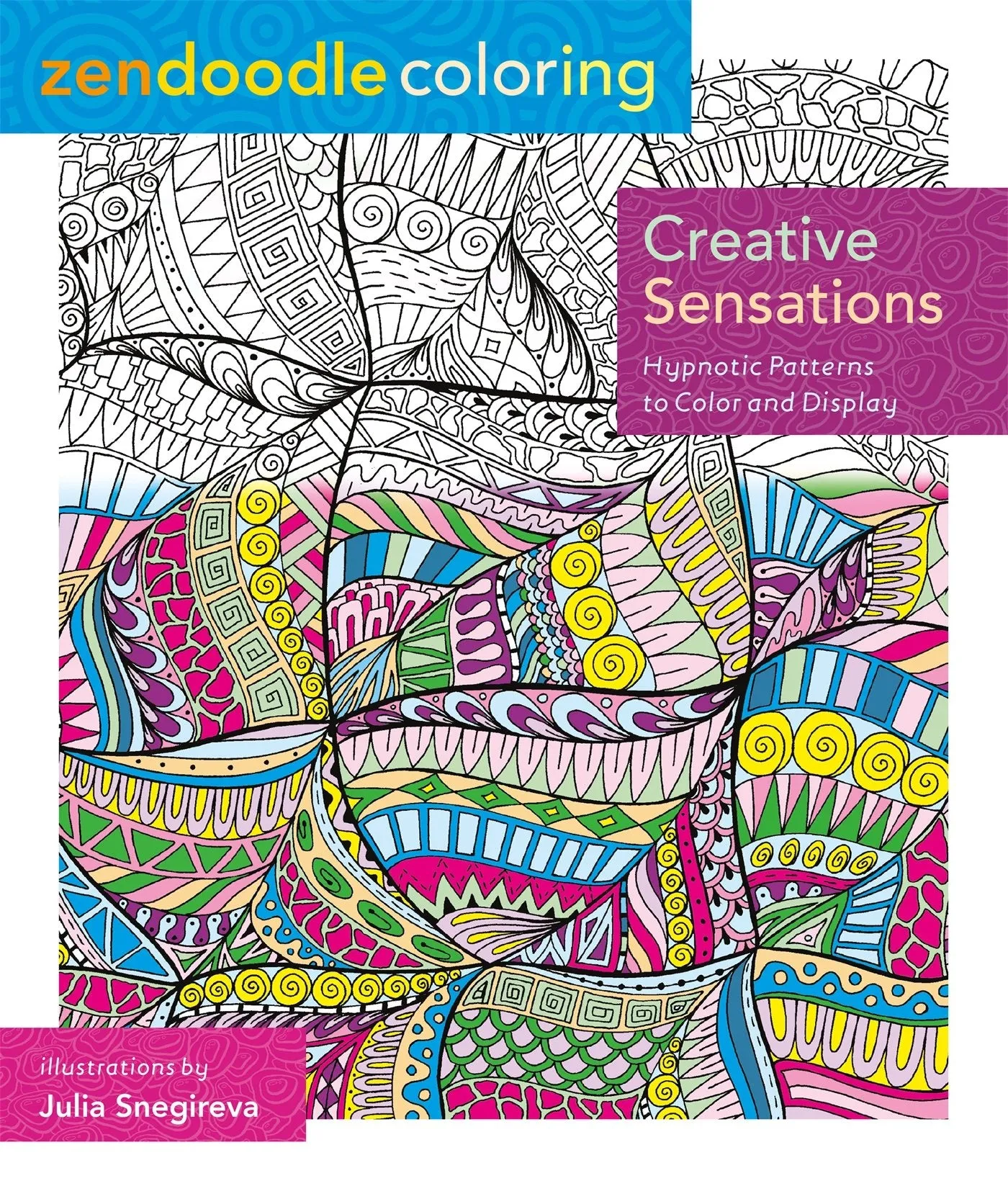 Zendoodle Coloring: Creative Sensations: Hypnotic Patterns to Color and Display Paperback, Retails $15 